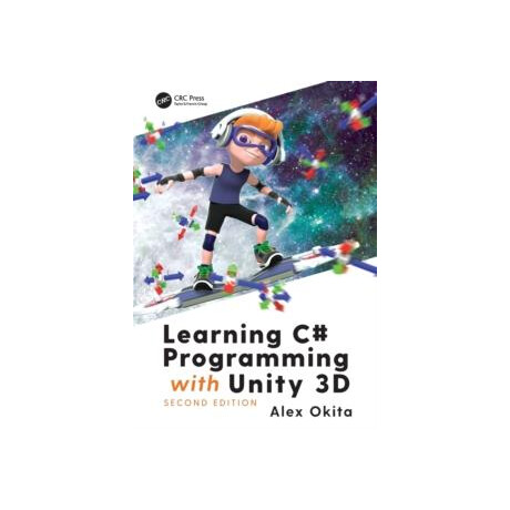 Learning c# Programming With Unity 3d, Second Edition