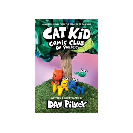 Cat kid Comic Club: on Purpose: a Graphic Novel (Cat kid Comic Club #3)