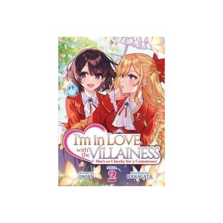 I'm in Love With the Villainess: She's so Cheeky for a Commoner (Light Novel) Vol. 2