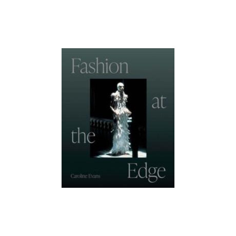 Fashion at the Edge : Spectacle, Modernity, and Deathliness