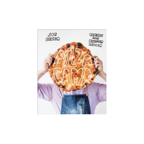 Pizza Camp: Recipes From Pizzeria Beddia