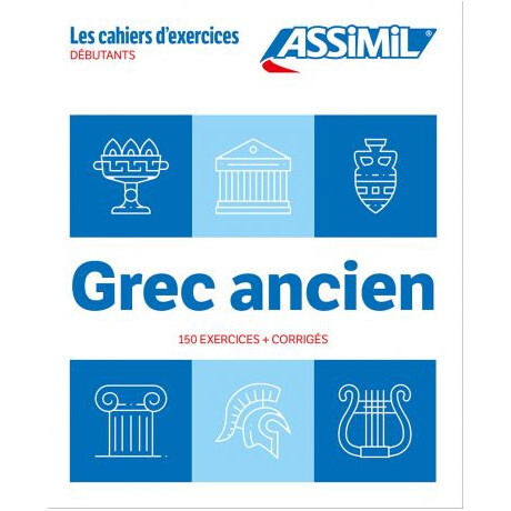 Grec Ancien - les Cahiers Dexercices - 150 Exercices + Corriges Debutants
