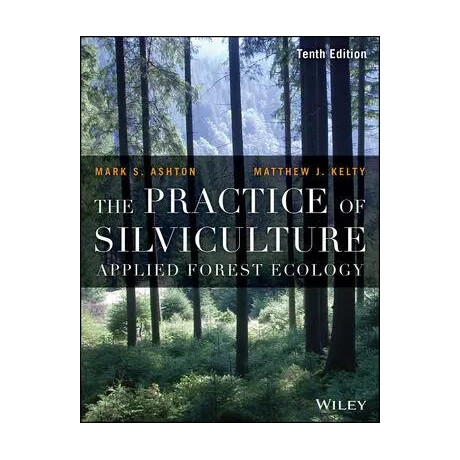 The Practice of Silviculture : Applied Forest Ecology