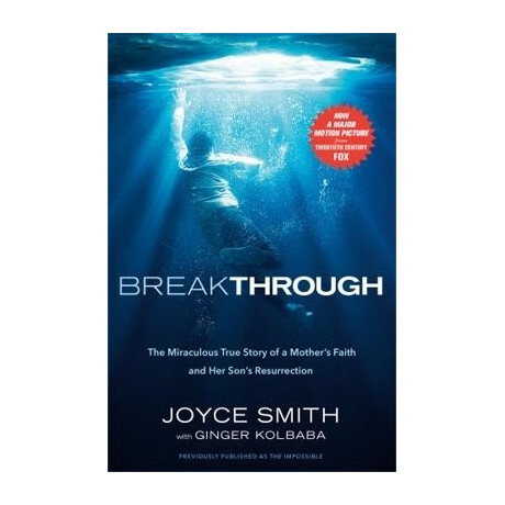 Breakthrough : the Miraculous True Story of a Mother's Faith and her Child's Resurrection