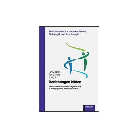 Beziehungen Bilden : Wertschtzende Interaktionsgestaltung in Pdagogischen Handlungsfeldern