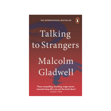 Talking to Strangers : What we Should Know About the People we Don't Know