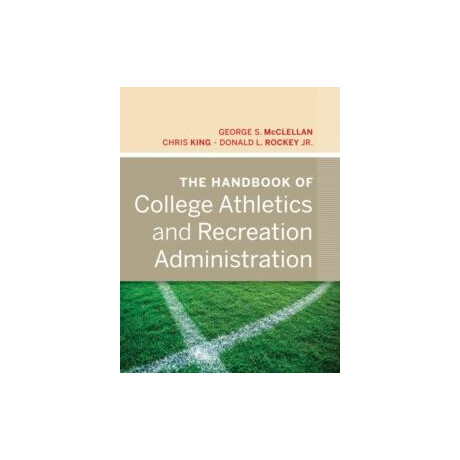 The Handbook of College Athletics and Recreation  Administration