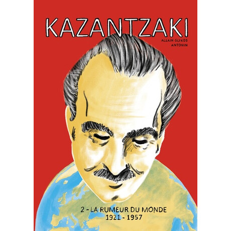 Kazantzaki 2 - la Rumeur du Monde 1921-1957