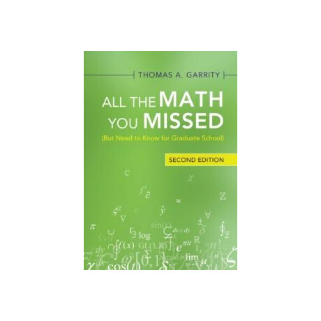 All the Math you Missed : (But Need to Know for Graduate School)