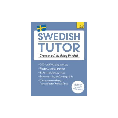 Swedish Tutor: Grammar and Vocabulary Workbook (Learn Swedish With Teach Yourself)