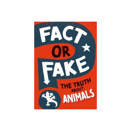 Fact or Fake?: the Truth About Animals
