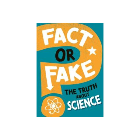 Fact or Fake?: the Truth About Science