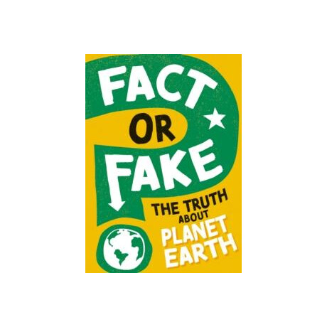 Fact or Fake?: the Truth About Planet Earth