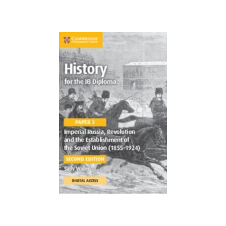 History for the ib Diploma Paper 3 Imperial Russia, Revolution and the Establishment of the Soviet Union (1855–1924) Coursebook With Digital Access (2 Years)