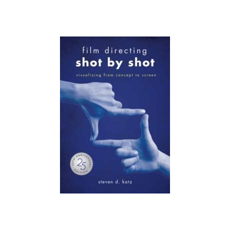 Film Directing: Shot by Shot - 25th Anniversary Edition