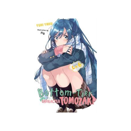 Bottom-Tier Character Tomozaki, Vol. 6 (Light Novel)