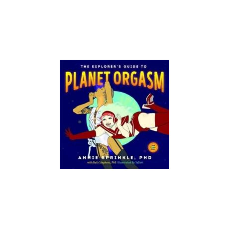 Explorer's Guide to Planet Orgasm