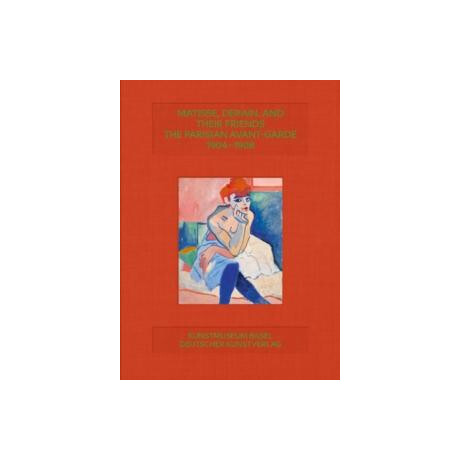 Matisse, Derain, and Their Friends : the Parisian Avant-Garde 1904–1908
