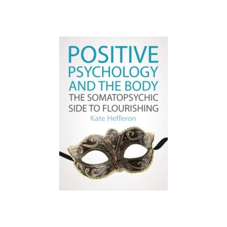 Positive Psychology and the Body: the Somatopsychic Side to Flourishing