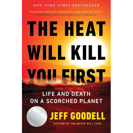 The Heat Will Kill you First : Life and Death on a Scorched Planet