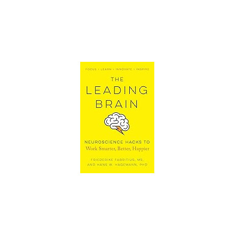 The Leading Brain : Powerful Science Based Strategies for Achieving Peak Performance