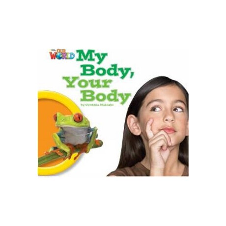 Our World Readers: my Body, Your Body - Bret. ed.