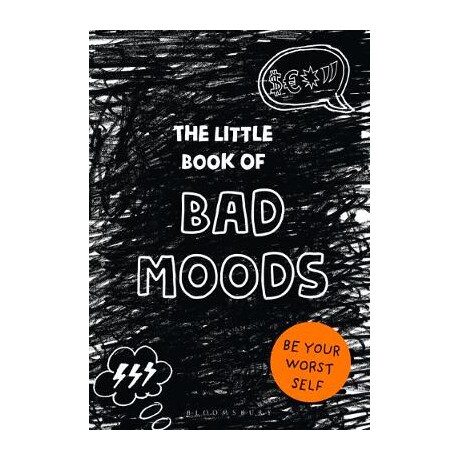 The Little Book of bad Moods : be Your Worst Self pb