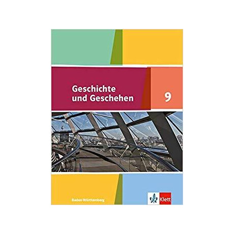 Geschichte und Geschehen 9. Schulerbuch Klasse 9. Ausgabe Baden-Wurttemberg Gymnasium