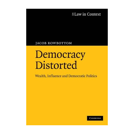 Democracy Distorted: Wealth, Influence and Democratic Politics pb