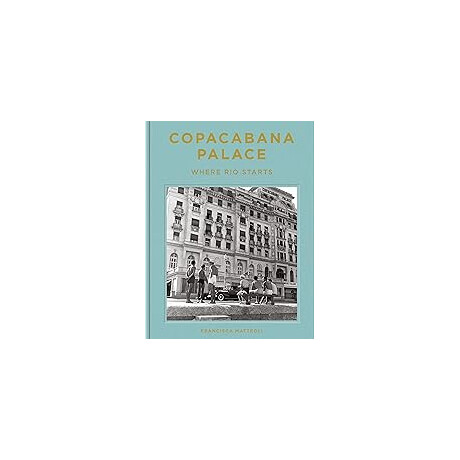 Copacabana Palace: Where rio Starts hc