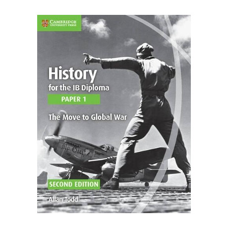 History for the ib Diploma - the Move to Global war ib 2nd ed
