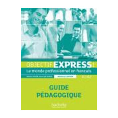 Objectif Express 1 a1 + a2 Guide Pedagogique n/e