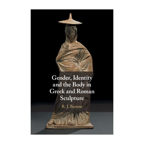 Gender, Identity and the Body in Greek and Roman Sculpture