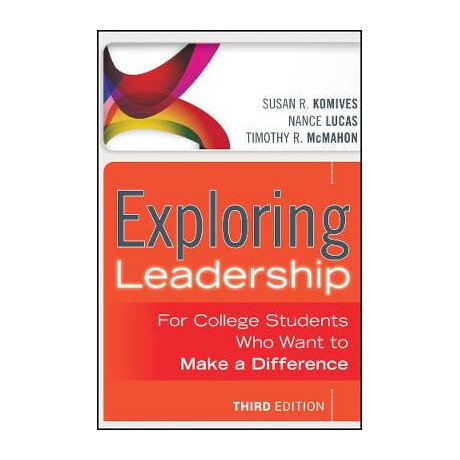 Exploring Leadership for College Students who Want to Make a Difference 3rd ed Exploring Leadership for College Students who Want to Make a Difference 3rd ed