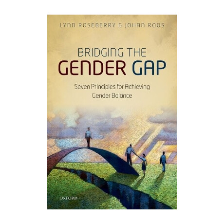 Bridging the Gender Gap: Seven Principles for Achieving Gender Balance  pb
