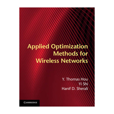 Applied Optimization Methods for Wireless Networks