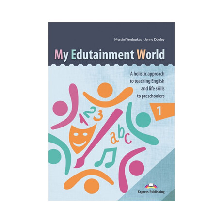 My Edutainment World 1 a Hollistic Approach to Teaching English Life Skills to Prescholers