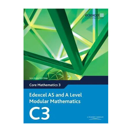 Edexcel as and a Level Modular Mathematics Core 3