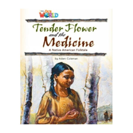 Our World Readers: Tender Flower and the Medicine - Bret. ed.