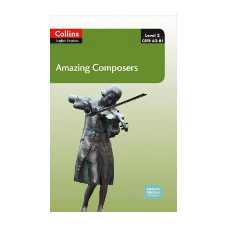 Collins English Readers 2: Amazing Composers a2 + b1