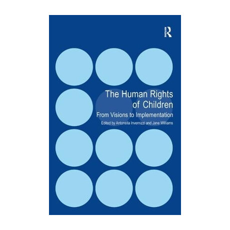 The Human Rights of Children: From Visions to Implementation The Human Rights of Children: From Visions to Implementation