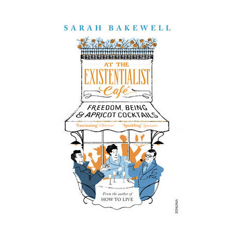 At the Existentialist Cafe : Freedom, Being and Apricot Coctails pb