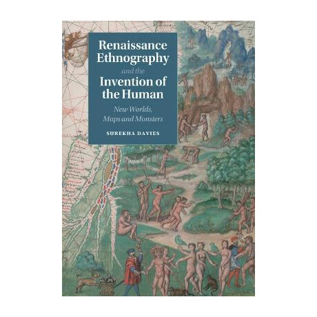 Renaissance Ethnography and the Invention of the Human. new Worlds, Maps and Monsters
