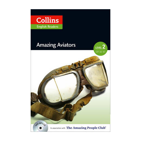Collins English Readers 2: Amazing Aviators a2 + b1