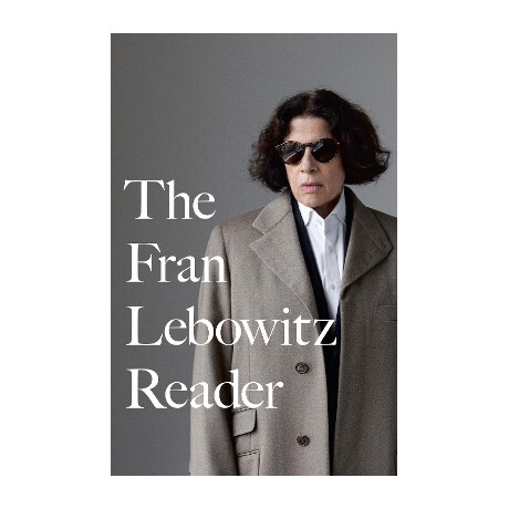 The Fran Lebowitz Reader