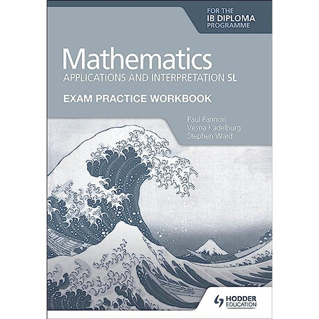 Mathematics Applications and Interpretation sl Exam Practice wb