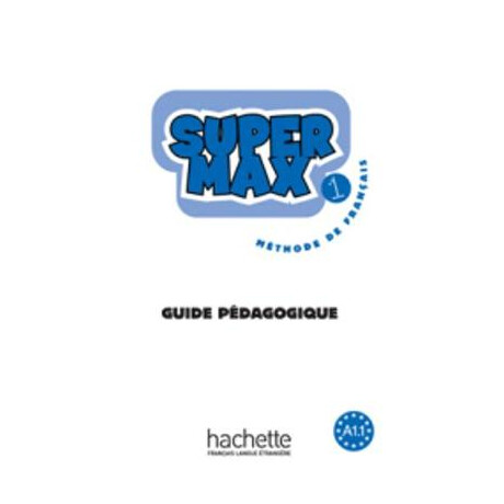 Super max 1 A1.1 Guide Pedagogique