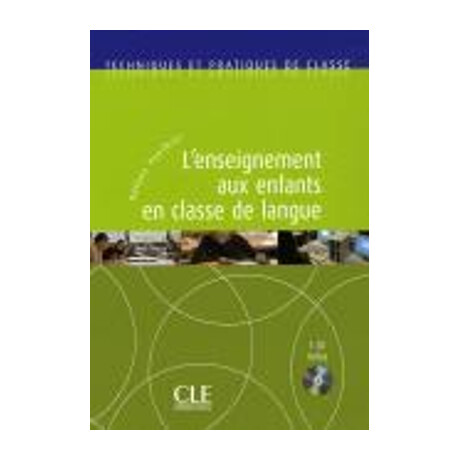 Techniques et Pratiques de Classe : l Enseignement aux Enfants en Classe de Langue