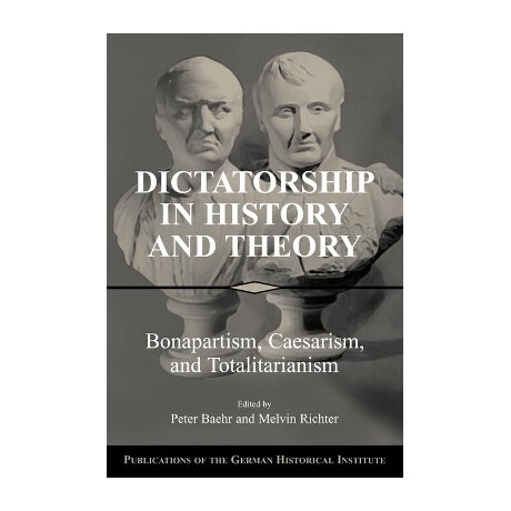 Dictatorship in History and Thoery: Bonpartism,caesarism,totalitarianism, pb