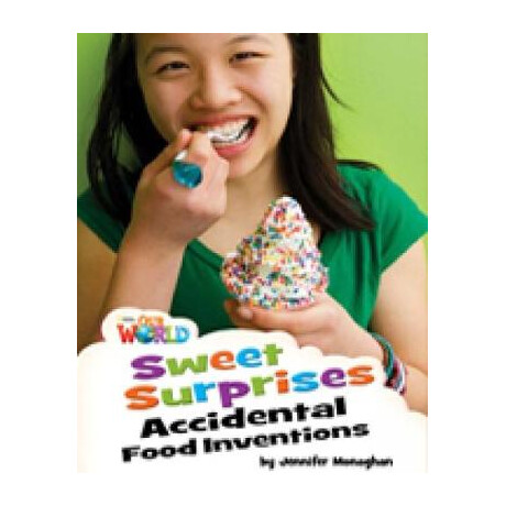 Our World 4: Sweet Surprises: Accidental Food Inventions - bre